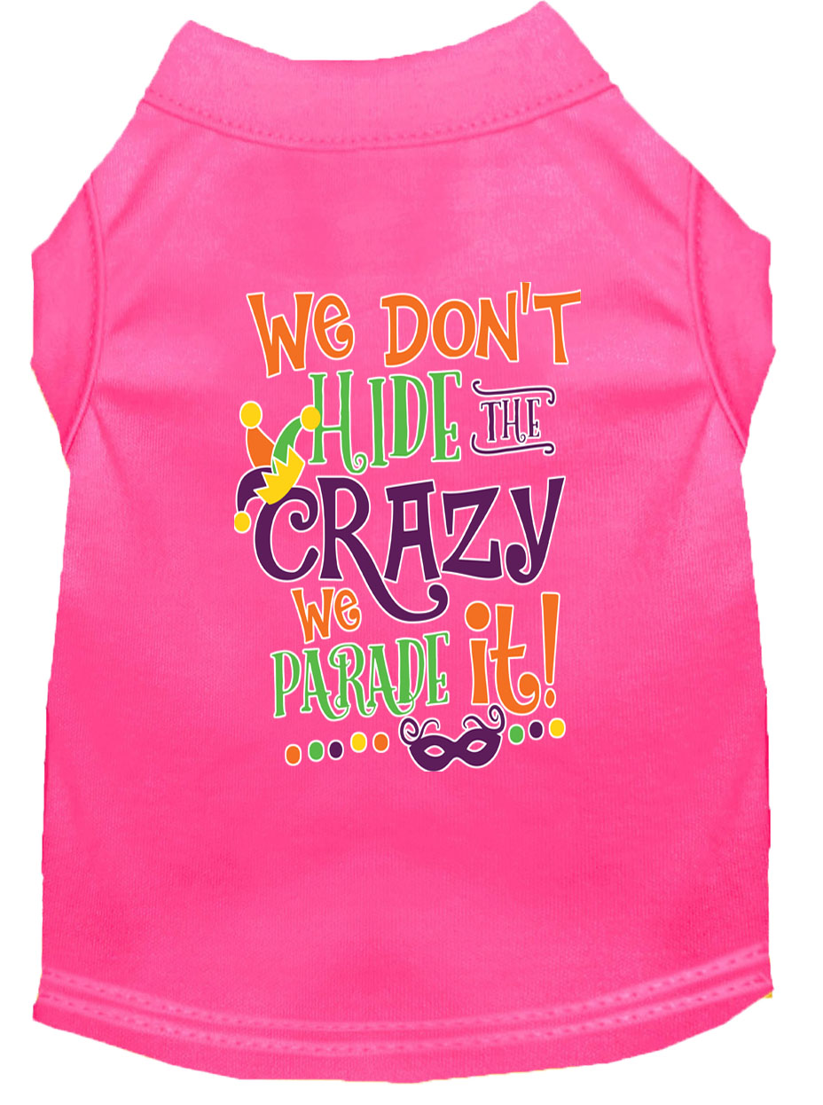 We Don't Hide the Crazy Screen Print Mardi Gras Dog Shirt Bright Pink Lg